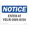 Signmission OSHA Notice Sign, 7" Height, 10" Width, Rigid Plastic, Enter At Your Own Risk Sign, Landscape OS-NS-P-710-L-12066 - alternate 1